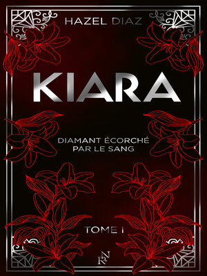 cover image of Kiara, diamant écorché par le sang--Tome 1--édition Collector